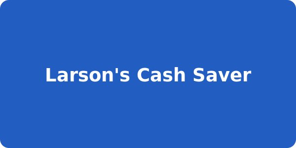 Larson's Cash Saver
