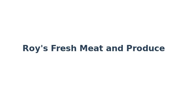 Roy's Fresh Meat and Produce