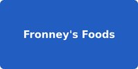 Fronney's Foods