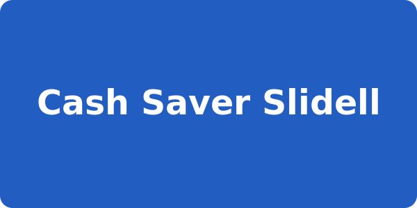 Cash Saver Slidell