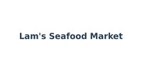 Lam's Seafood Market