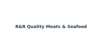 R&R Quality Meats & Seafood