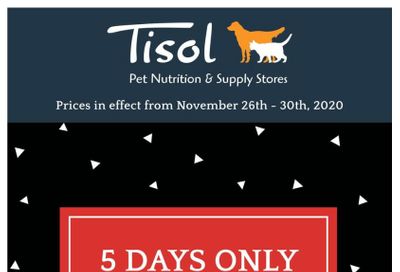 Tisol Pet Nutrition & Supply Stores Black Friday Flyer November 26 to 30