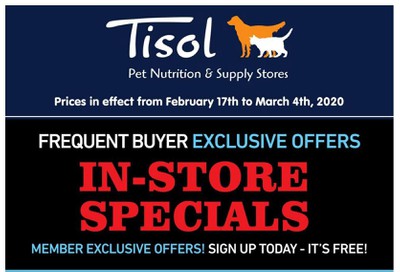 Tisol Pet Nutrition & Supply Stores Loyalty in-store Flyer February 17 to March 4