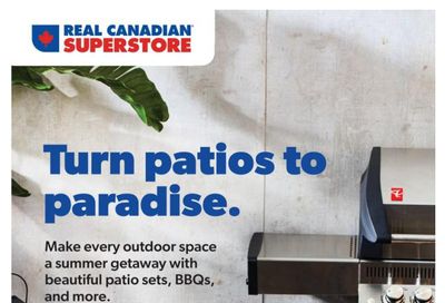 Real Canadian Superstore Turn Patios to Paradise Flyer April 21 to June 1