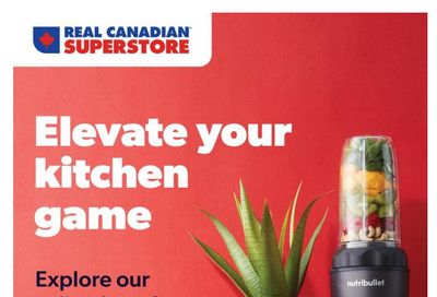 Real Canadian Superstore Elevate Your Kitchen Game Flyer April 21 to May 11