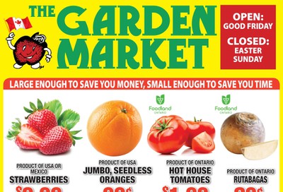 The Garden Market Flyer April 10 to 16 The Garden Market Flyer April 10 to 16