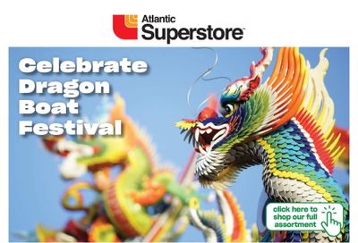 Atlantic Superstore Celebrate Dragon Boat Festival Flyer June 15 to 28