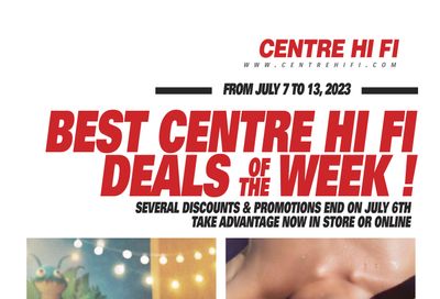 Centre Hi-Fi Flyer July 7 to 13
