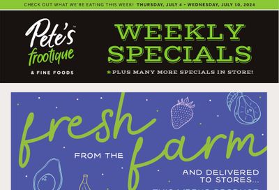 Pete's Fine Foods Flyer July 4 to 10