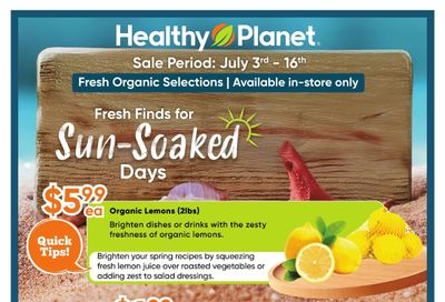 Healthy Planet Flyer July 3 to 16 Healthy Planet Flyer July 3 to 16